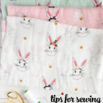 Tips for sewing with double gauze fabrics and double gauze fabric project ideas and care guidelines