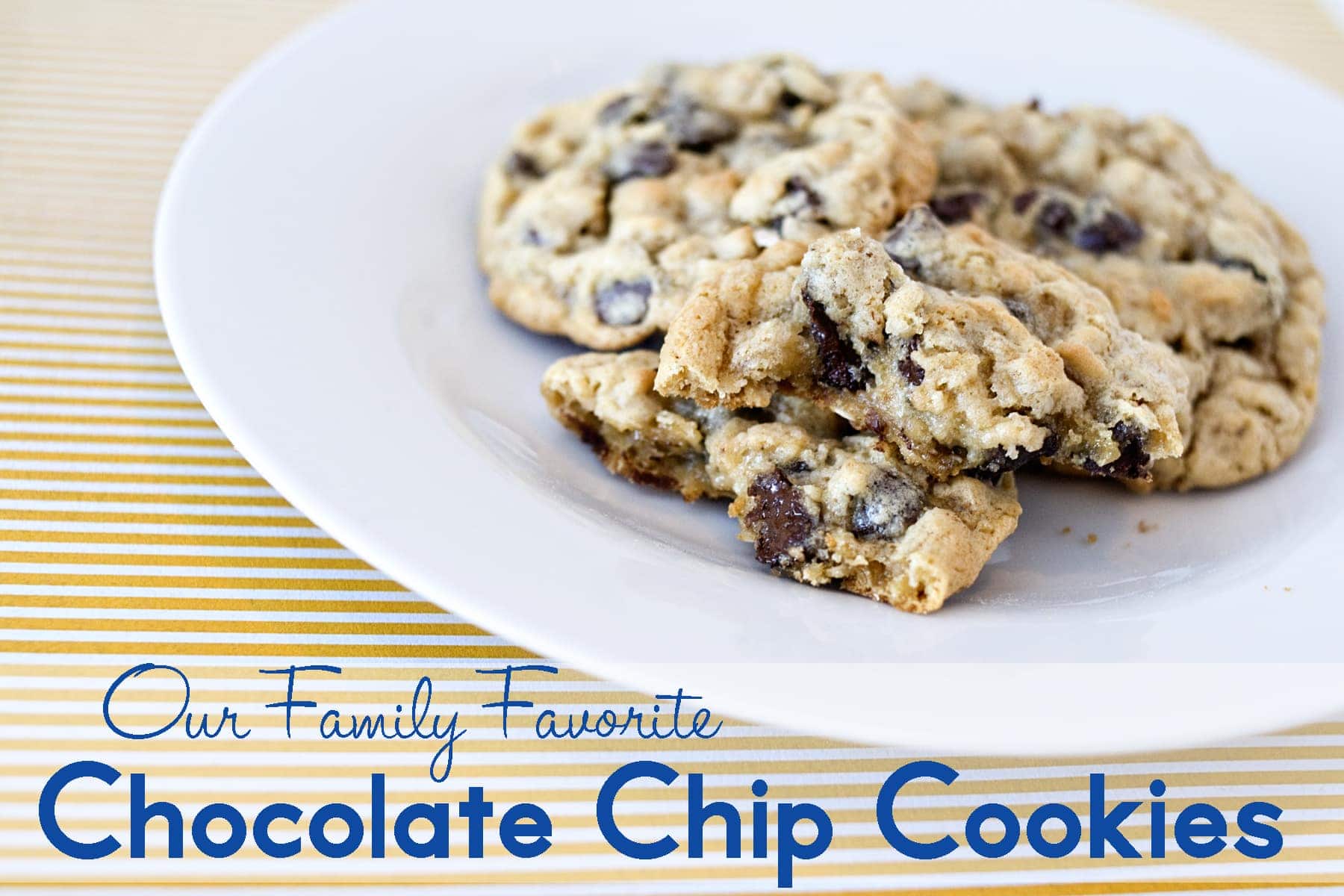 Our Family’s Favorite Chocolate Chip Cookies