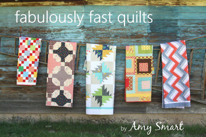 Fabulously Fast Quilts by Amy Smart
