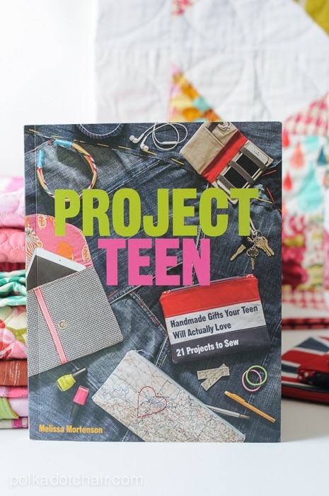 Project Teen Book by Melissa Mortenson - 21 Projects to Sew that Teens and Tweens will actually LOVE!