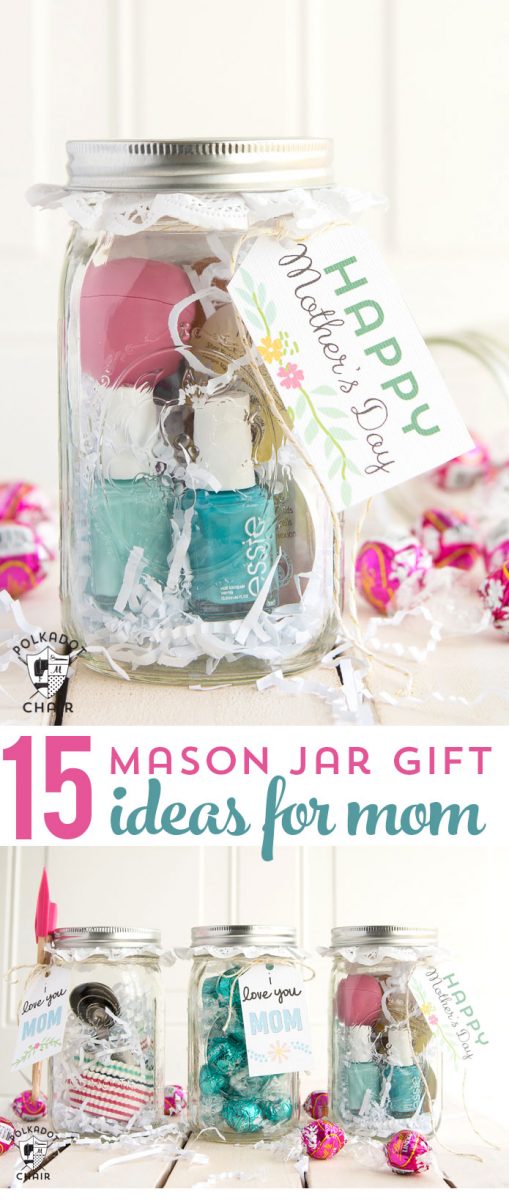 15 cute and clever ways to make Mason Jar Gifts for Mom- so cute for Mother's Day or even as a Birthday Present! 