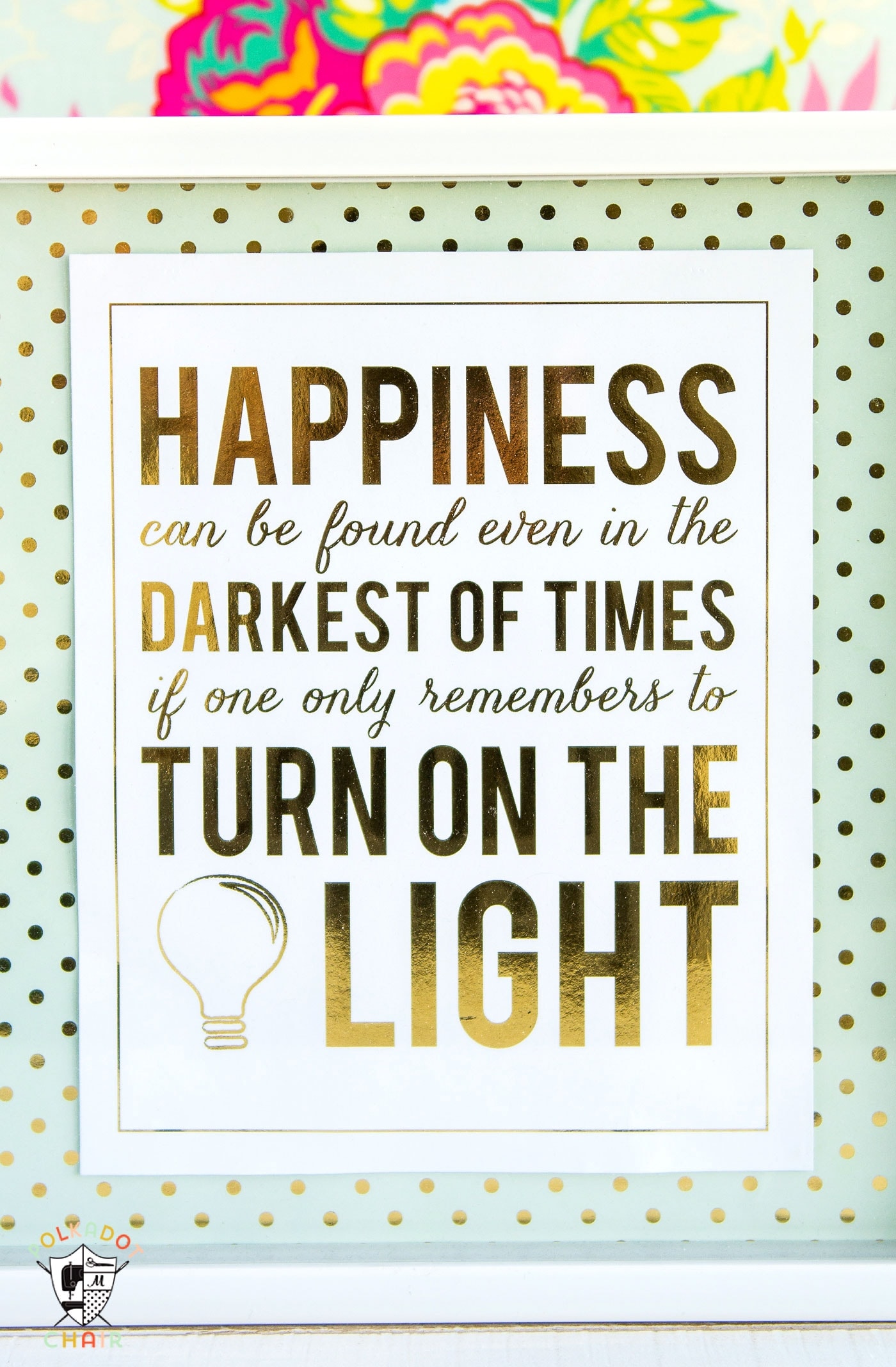 Free Printable Quote from Harry Potter, "Happiness can be found in the darkest of times if one only remembers to turn on the light" ... can be used with Minc Machines to add foil.