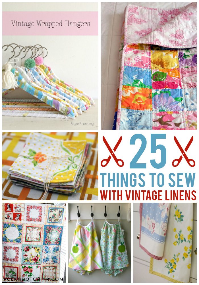 25 Cute and Creative Ways to Sew with Vintage Sheets; Linens & Handkerchiefs - cute ideas!