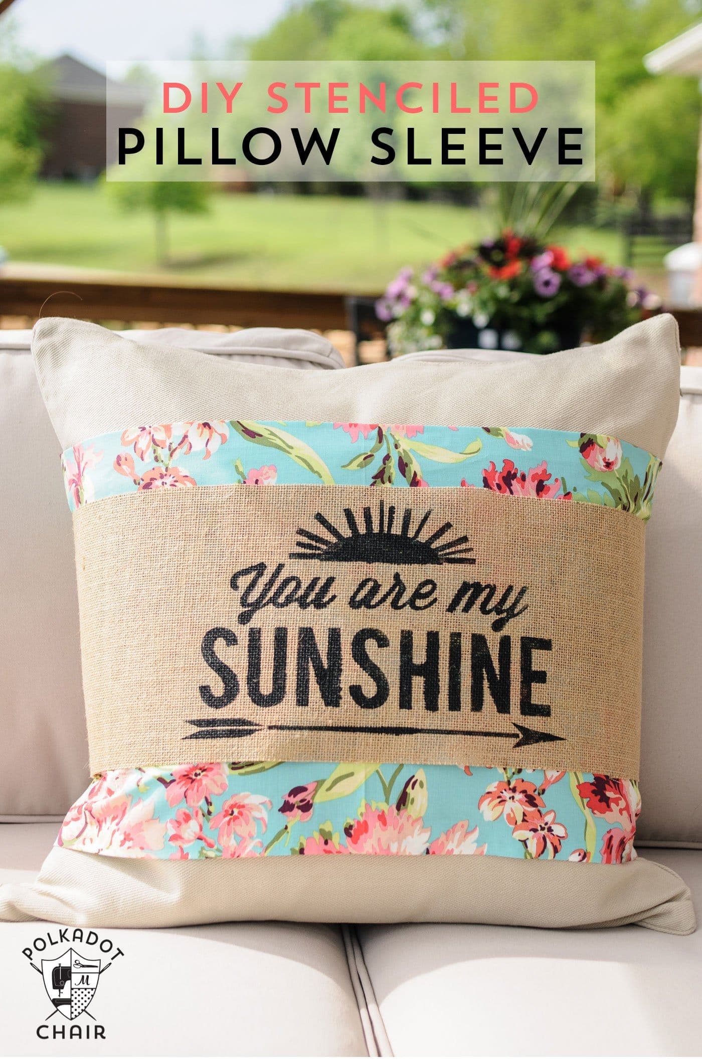 DIY Stenciled Burlap Pillow Sleeve Tutorial; with free "You are My Sunshine" cut file for the Cricut or Silhouette 