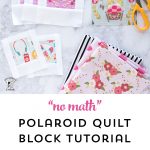 A free no math polaroid quilt block tutorial. Learn how to make polaroid quilt blocks in any size - with no math required!