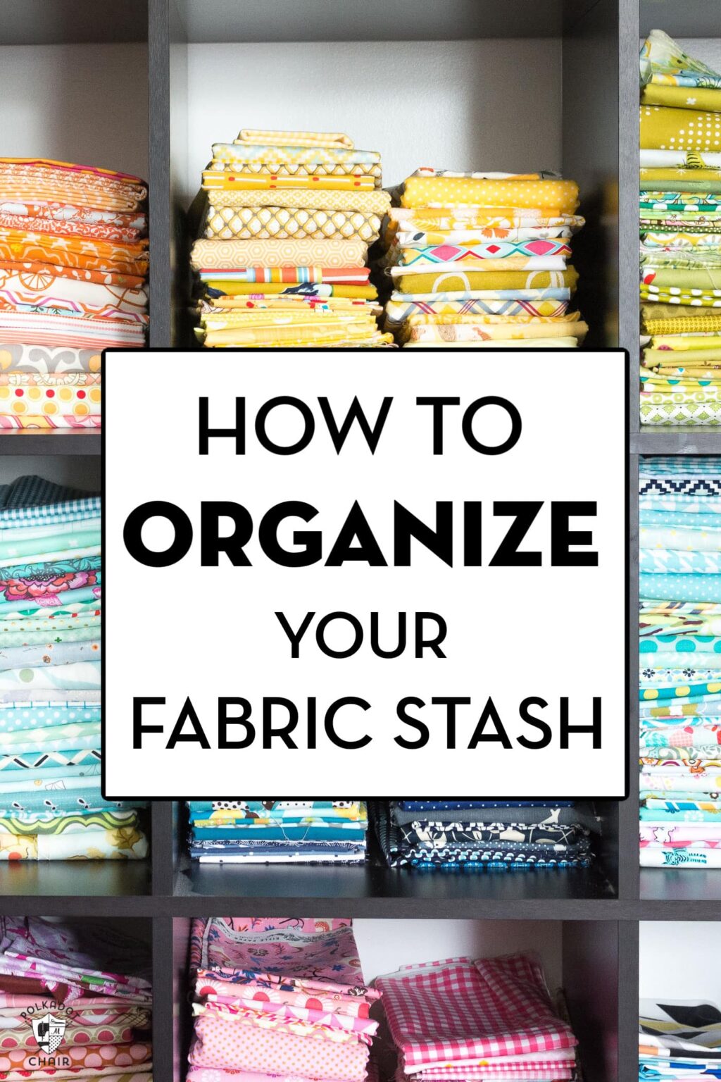 5 Clever Tips to Organize Your Fabric Stash The Polka Dot Chair