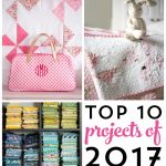 The top 10 sewing projects of 2017 on the polka dot chair blog. The best sewing and quilting projects. So many fun ideas! #Sewingprojects #sewingpatterns #sewingblogs #top10