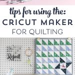 Tips and tricks for using the cricut maker for quilting and adapting the maker for existing quilting patterns #cricutmaker #cricutmade #Cricut #quilts #quilting #miniquilt