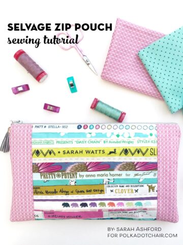Fabric Selvage Zip Pouch Sewing Tutorial - The Polka Dot Chair