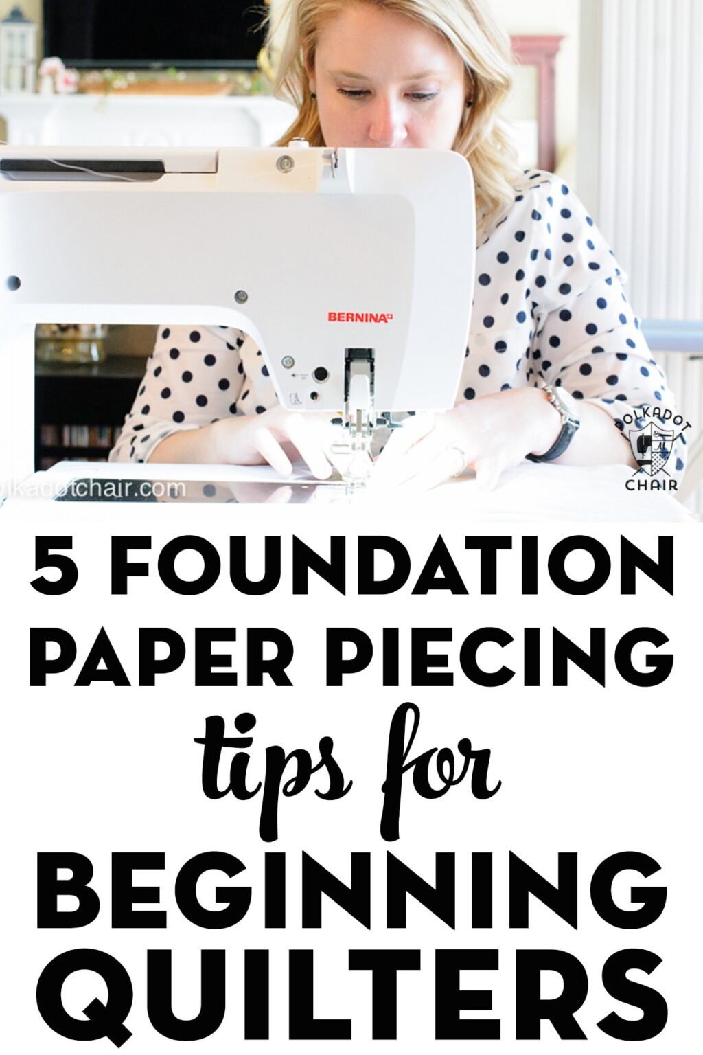 5 Foundation Paper Piecing Tips For Beginning Quilters Polka Dot Chair