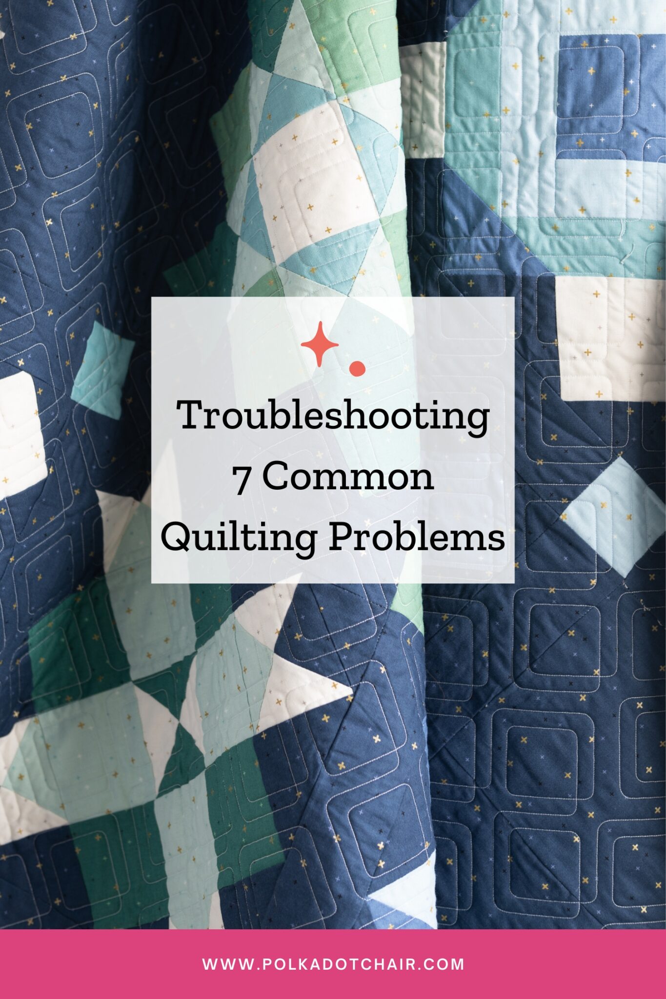 Troubleshooting 7 Common Quilting Problems - The Polka Dot Chair