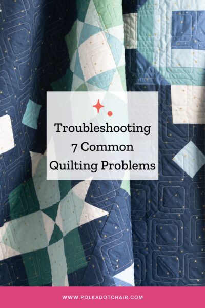Issue With Patterns Troubleshooting 7 Common Quilting Problems - The Polka Dot Chair